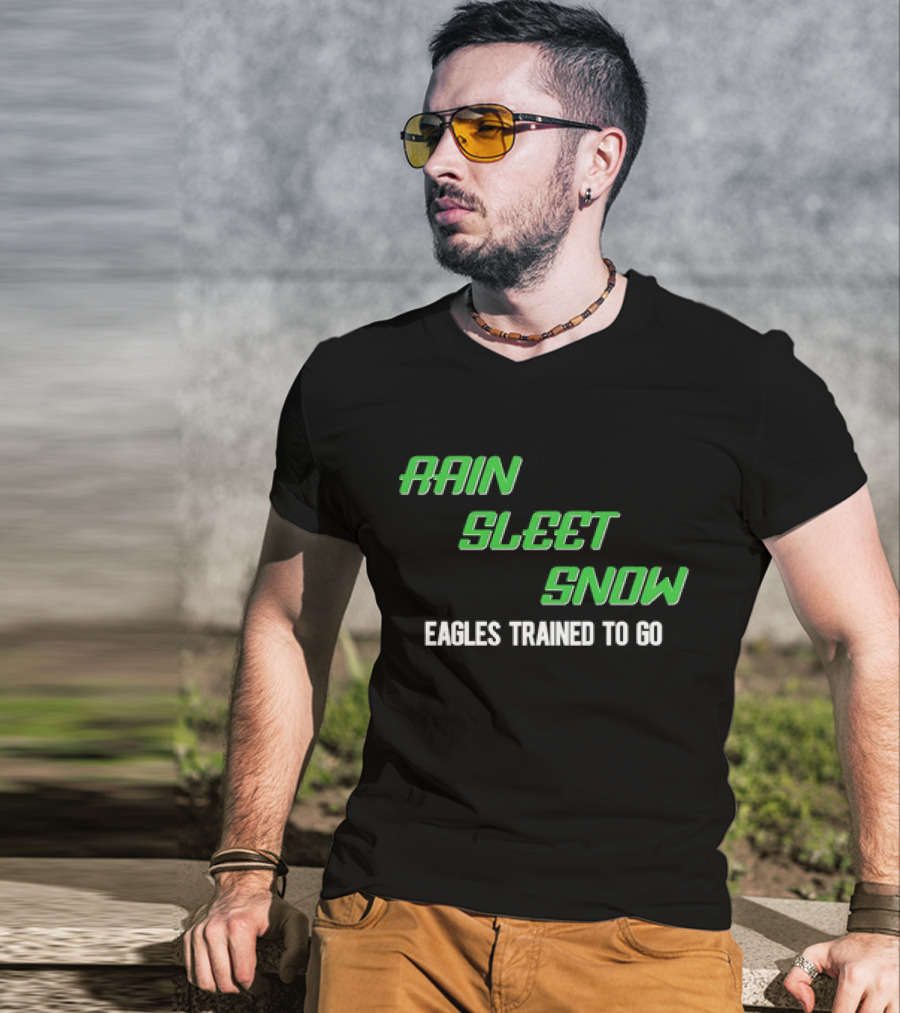 Rain Sleet Snow Eagles Trained To Go T-Shirt
