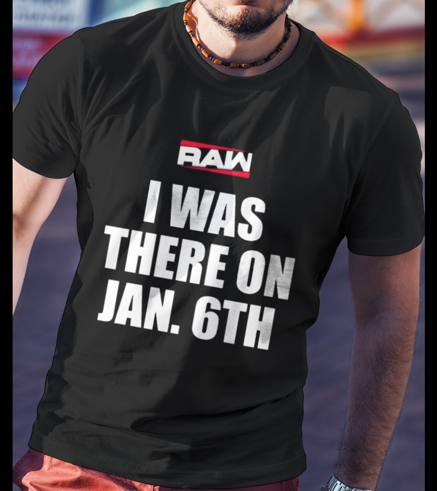 RAW I Was There On Jan 6th T-Shirt