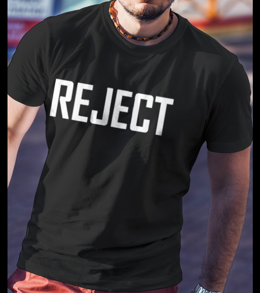 REJECT T-Shirt