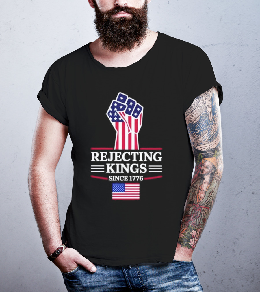 Rejecting Kings Since 1776 USA Flag Patriotic Fist T-Shirt