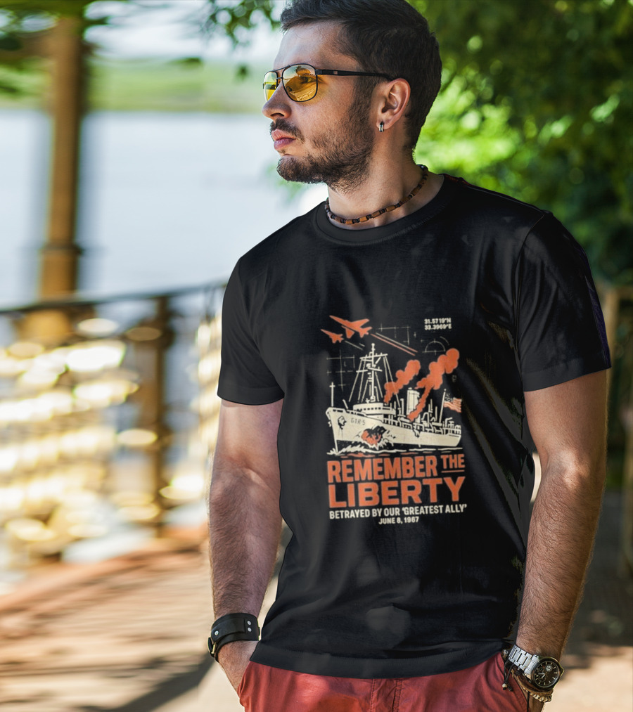 Remember The Liberty Betrayed By Our ‘Greatest Ally’ June 8 1967 With Warship And Planes T-Shirt
