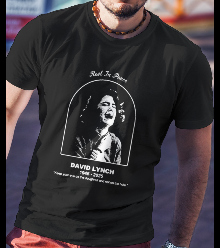 Rest In Peace David Lynch 1946 2025 Keep Your Eye On The Doughnut And Not On The Hole T-Shirt