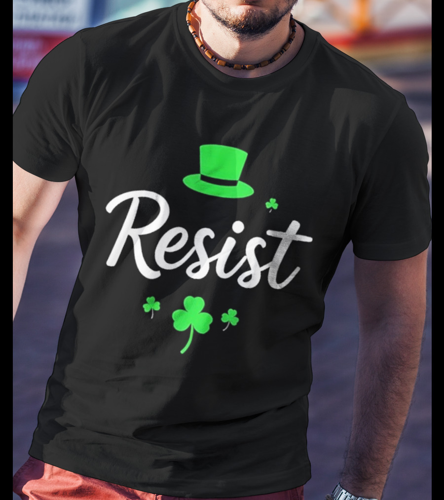 Resist Green Hat Shamrocks St Patricks Day T-Shirt