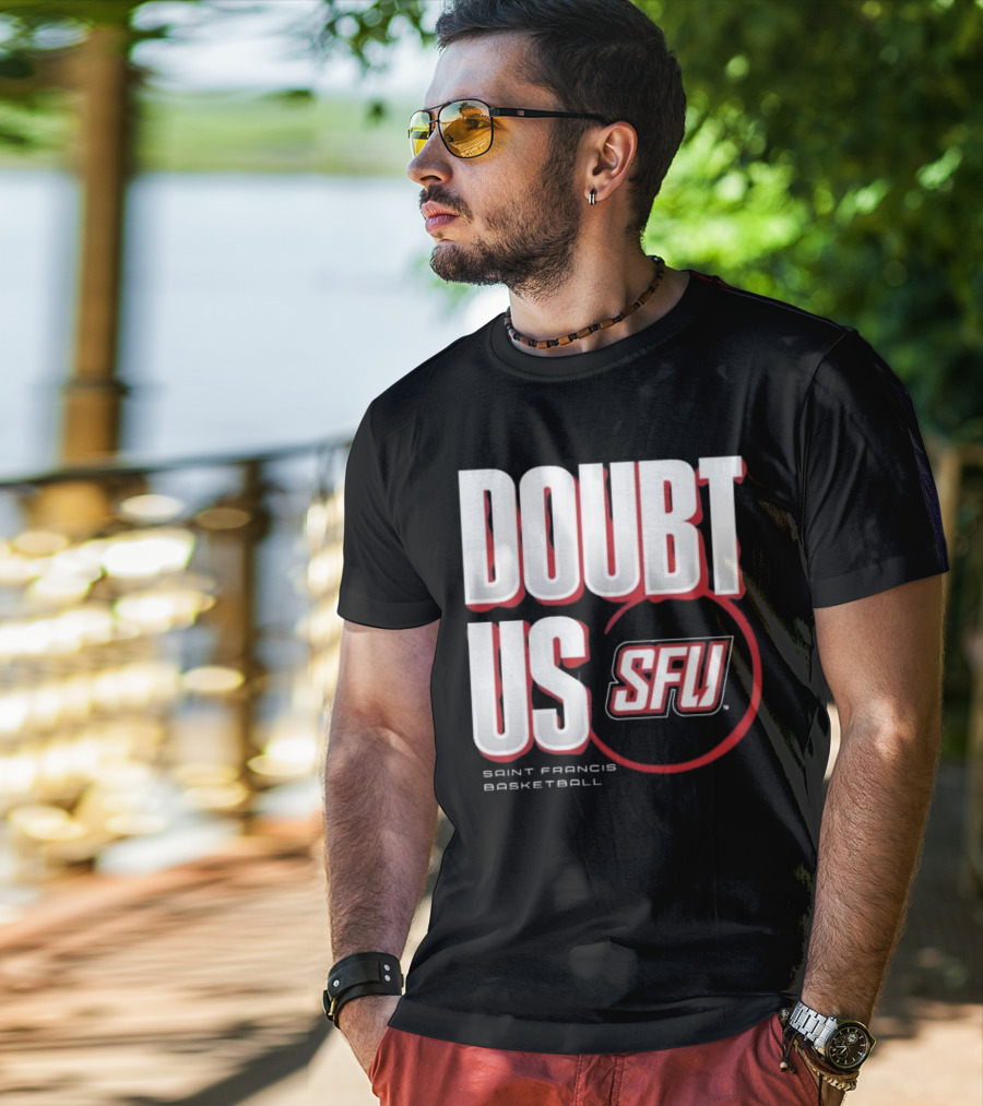 Saint Francis Basketball Doubt Us SFU T-Shirt
