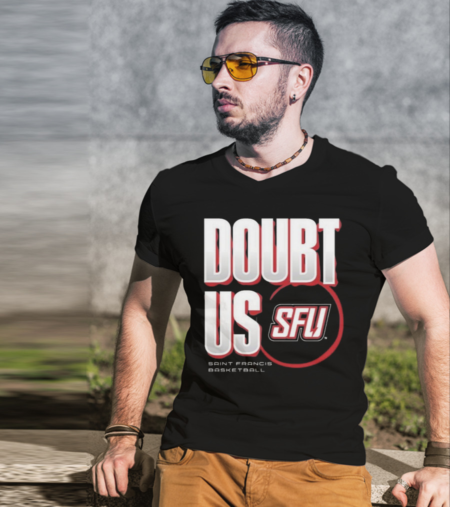 Saint Francis Basketball Doubt Us SFU T-Shirt