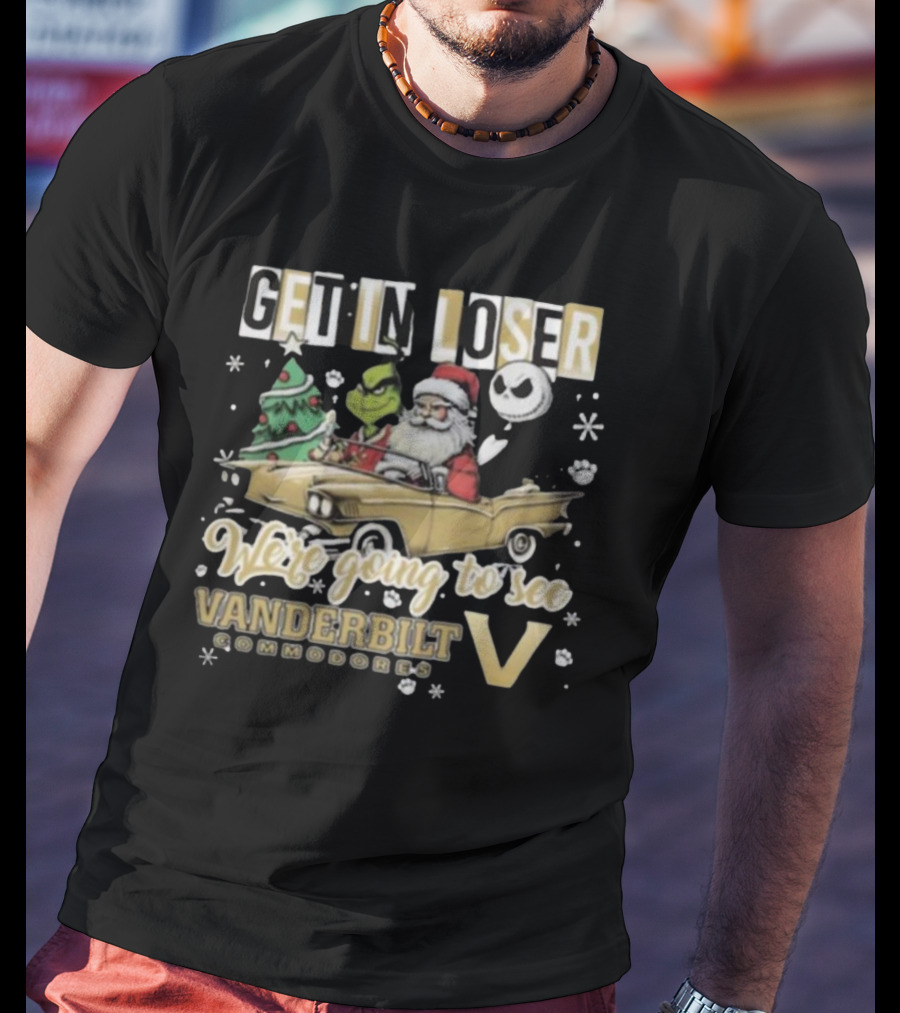 Get In Loser We're Going To See Vanderbilt Commodores Santa Grinch Jack Skellington Driving T-Shirt
