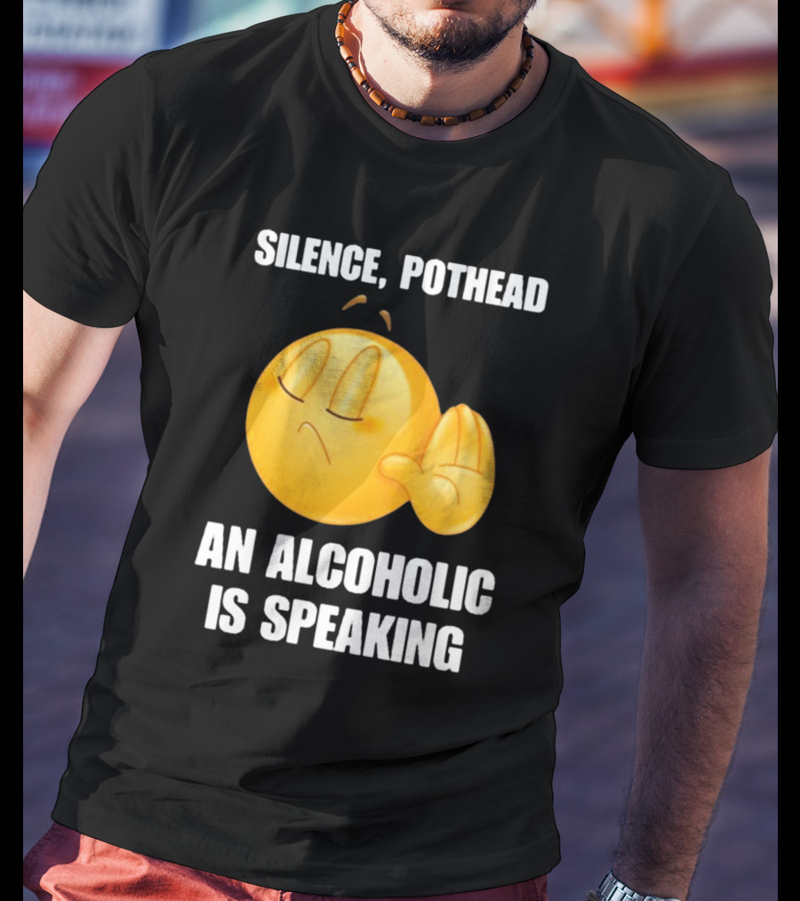 Emoticon Silence Pothead An Alcoholic Is Speaking T-Shirt