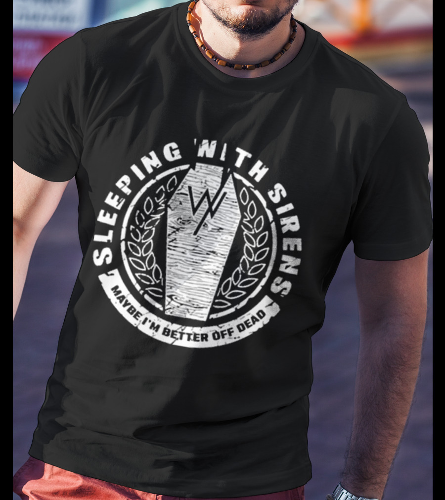 Sleeping With Sirens Maybe I'm Better Off Dead Coffin Leaf Wreath T-Shirt