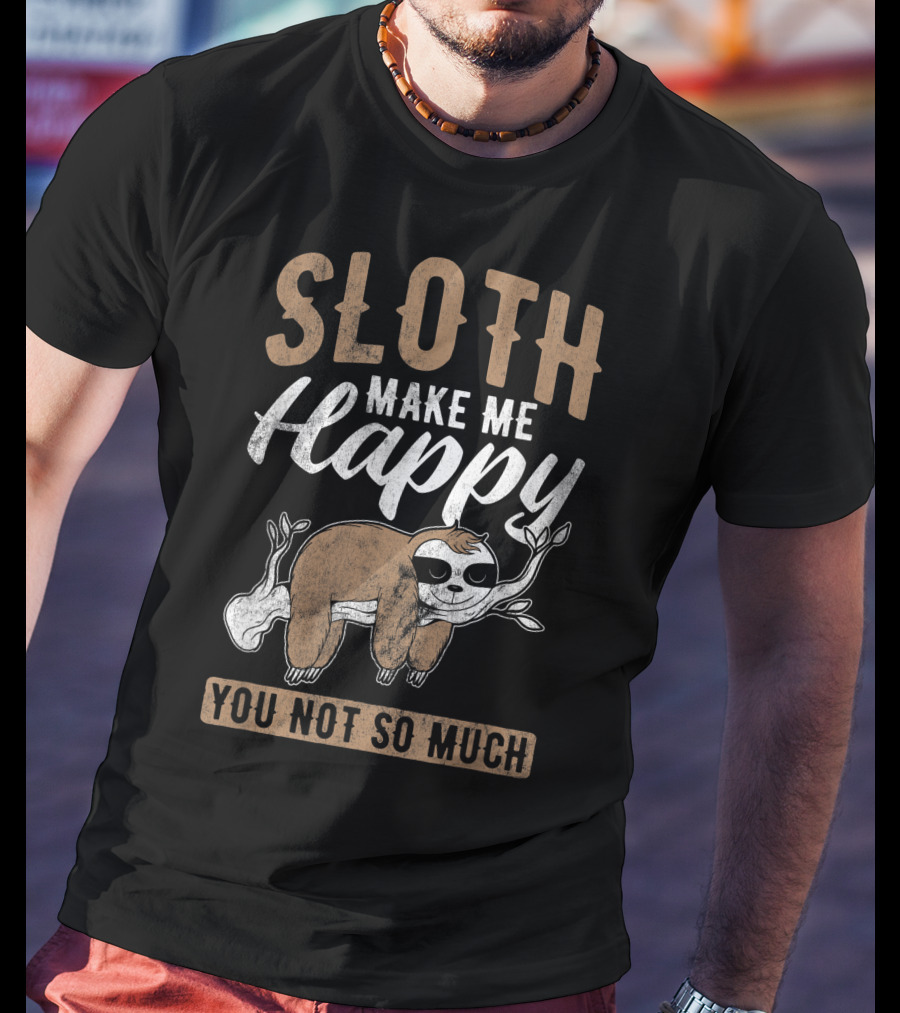 Sloth Make Me Happy You Not So Much Kawaii Sloth T-Shirt