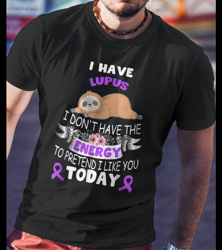 Lupus Energy Sloth I Have Lupus Energy Today Awareness T-Shirt