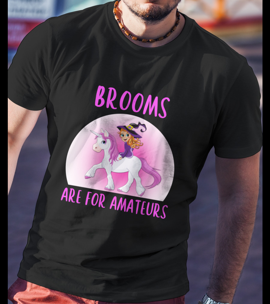 Brooms Are For Amateurs Witch Riding Unicorn Fantasy T-Shirt