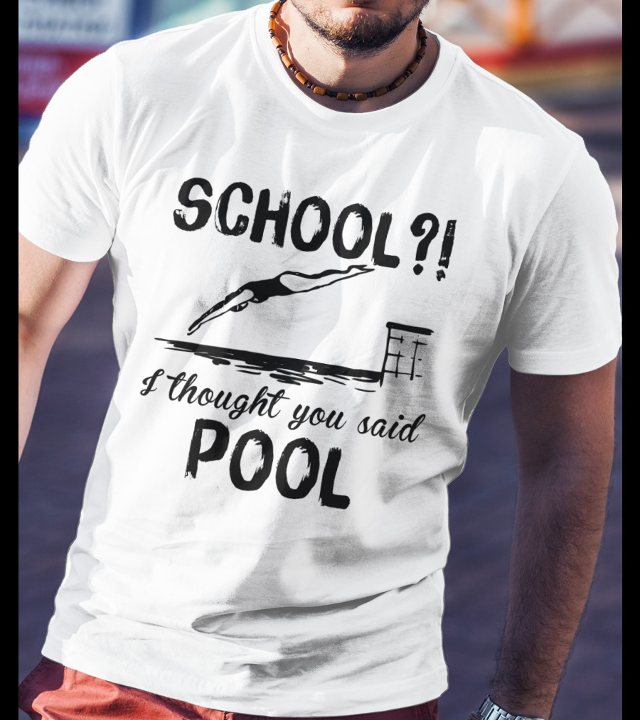 School? I Thought You Said Pool Diving T-Shirt