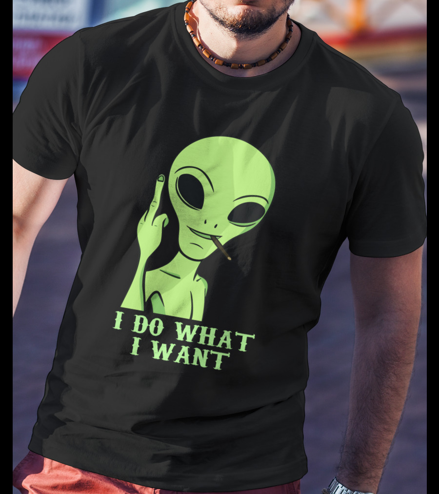 I Do What I Want Alien Smoking Gesture T-Shirt