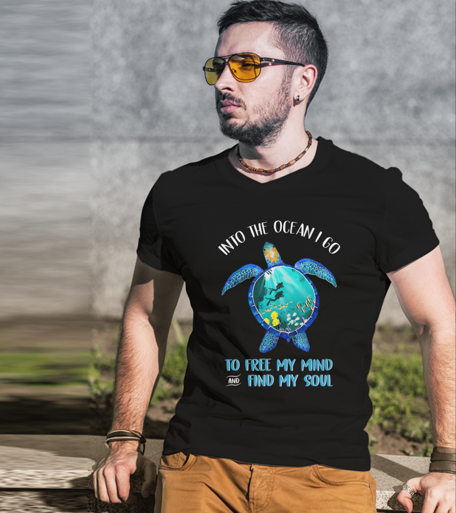 Into The Ocean I Go To Free My Mind And Find My Soul Scuba Diving Turtle T-Shirt
