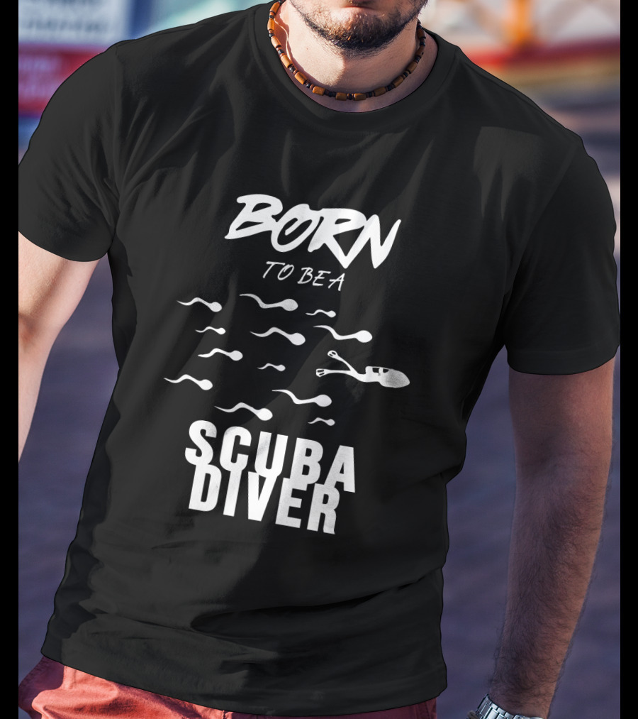 Born To Be A Scuba Diver T-Shirt