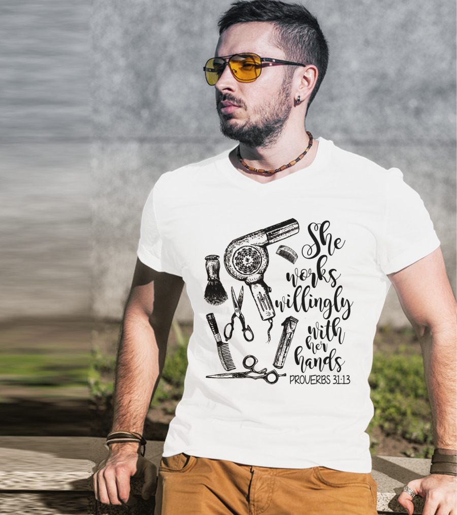 She Works Willingly With Her Hands Proverbs 31:13 Hairdresser Tools T-Shirt