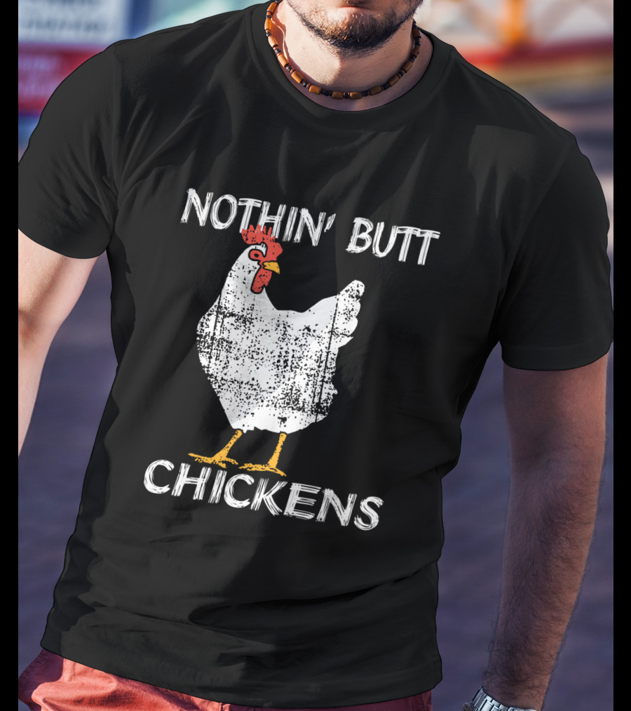 Nothin' Butt Chickens White Chicken T-Shirt