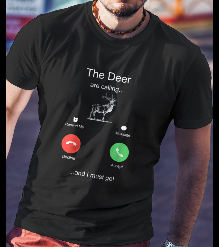 The Deer Are Calling Remind Me Message Decline Accept And I Must Go T-Shirt