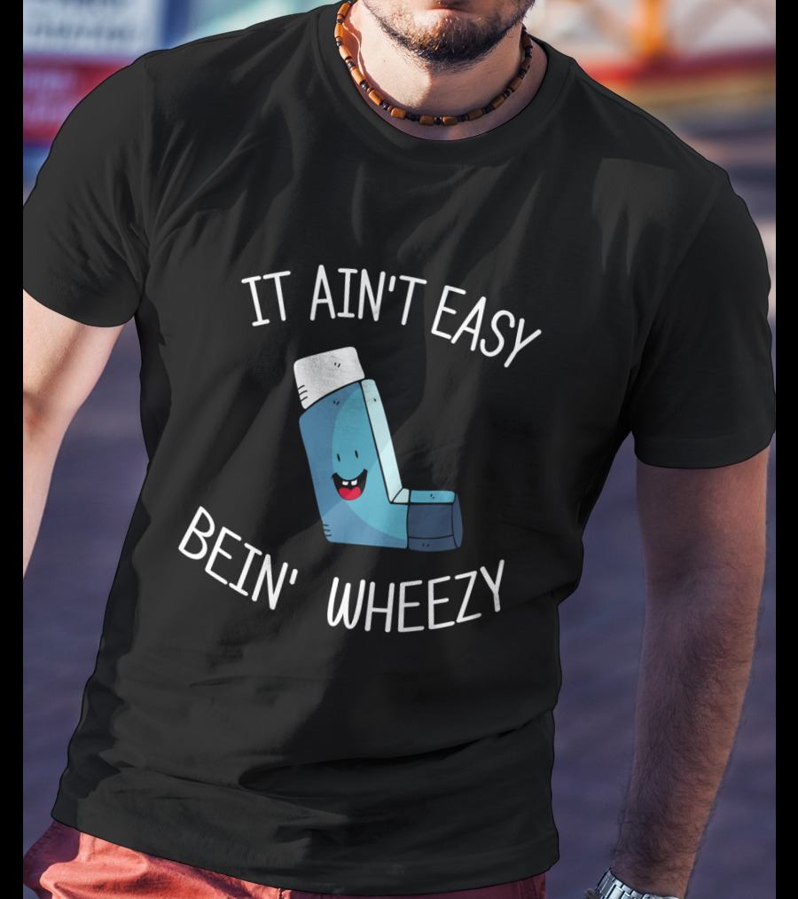 It Ain't Easy Bein' Wheezy Inhaler Emoji Face T-Shirt