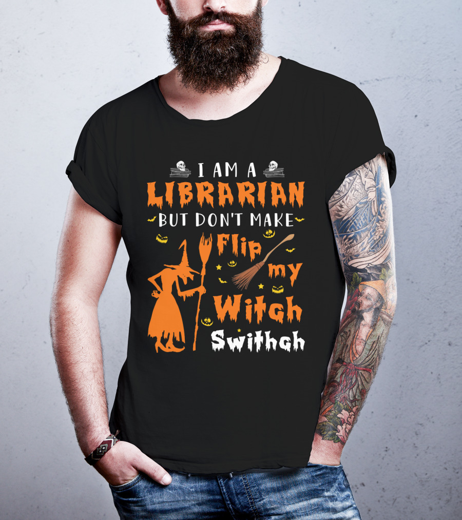 I Am A Librarian But Don't Make Me Flip My Witch Switch T-Shirt