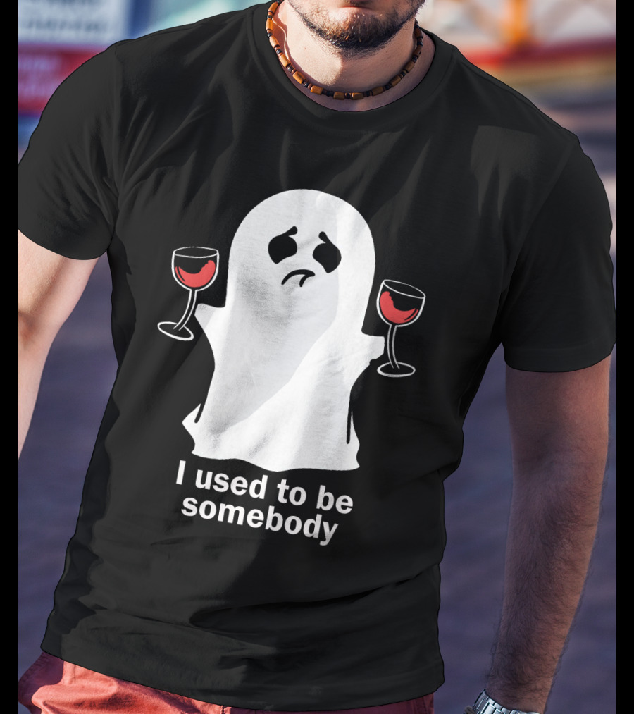 I Used To Be Somebody Ghost Holding Wine Glasses T-Shirt