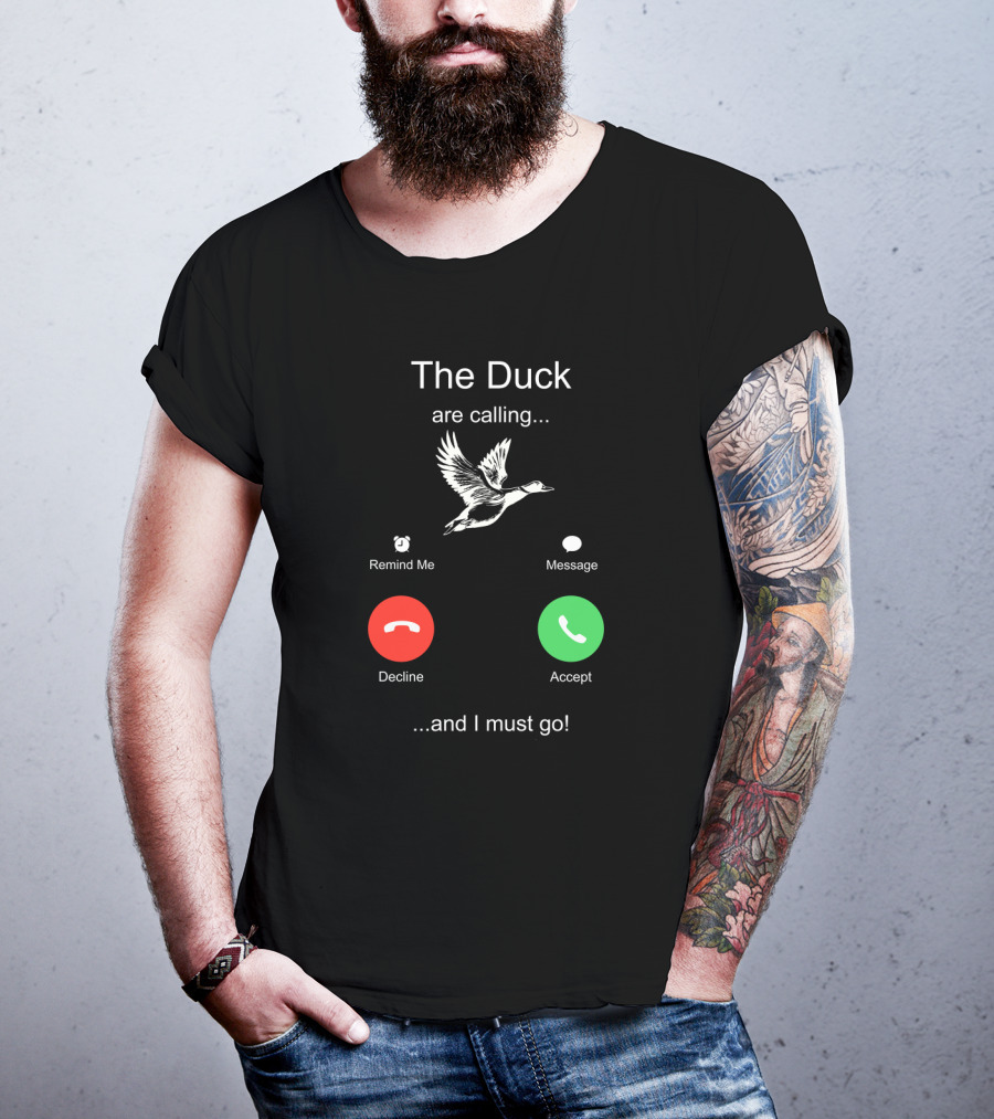 The Duck Are Calling Remind Me Message Decline Accept And I Must Go T-Shirt