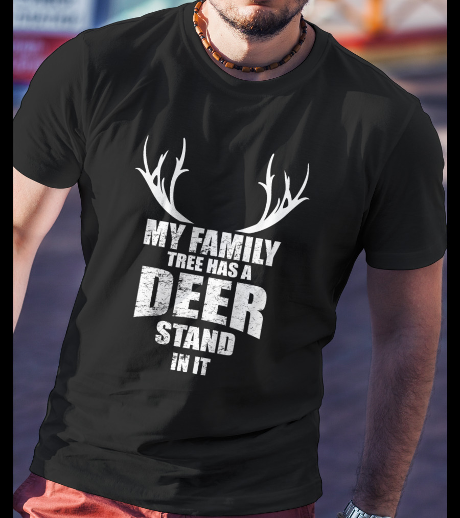 My Family Tree Has A Deer Stand In It T-Shirt