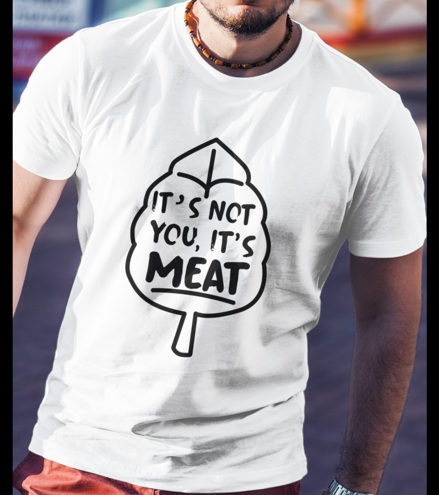 It's Not You It's Meat Funny Vegan Lover Leaf T-Shirt