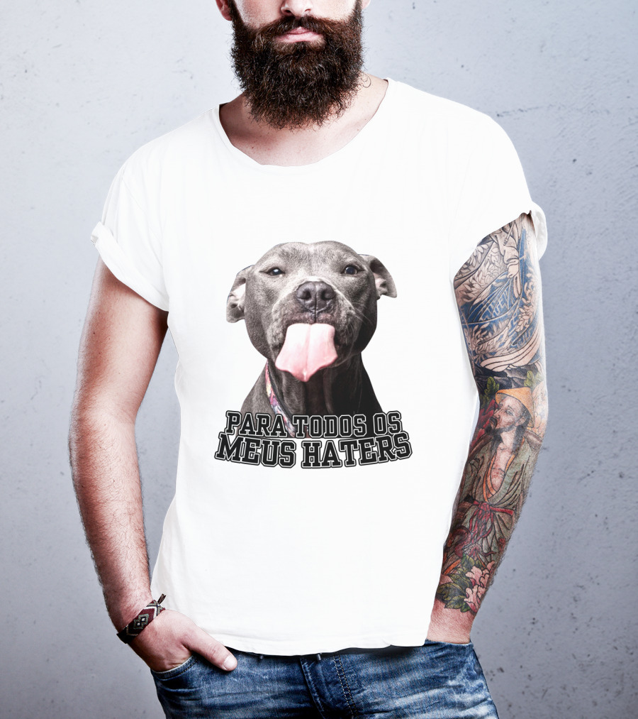 Para Todos Os Meus Haters Cachorro Com Língua Para Fora T-Shirt