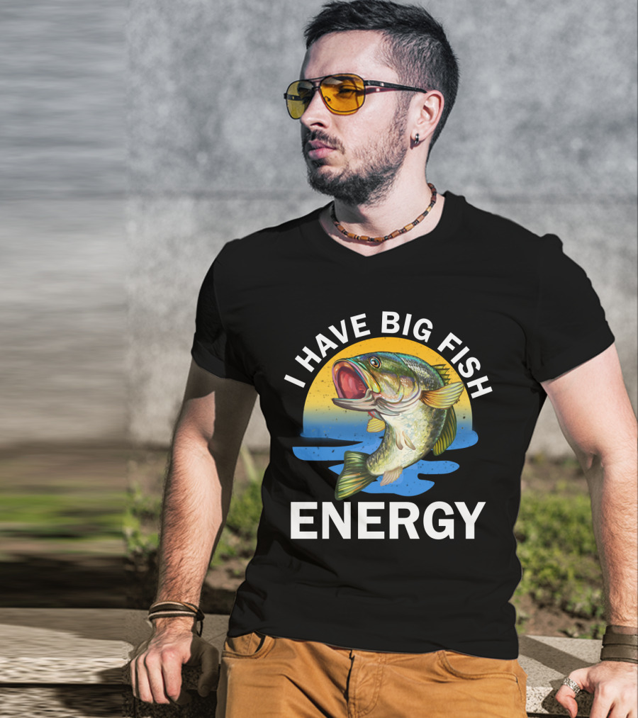 I Have Big Fish Energy Bass Sunset Fishing T-Shirt