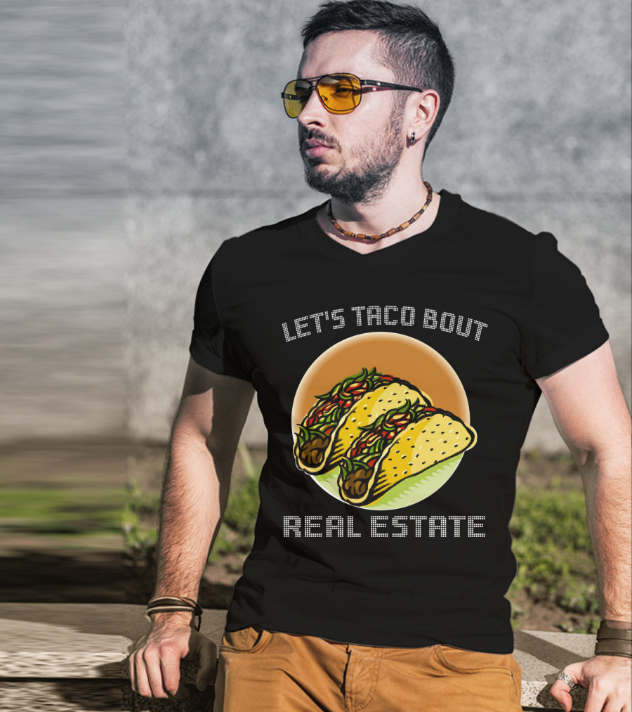 Let's Taco Bout Real Estate Funny Realtor Tacos T-Shirt