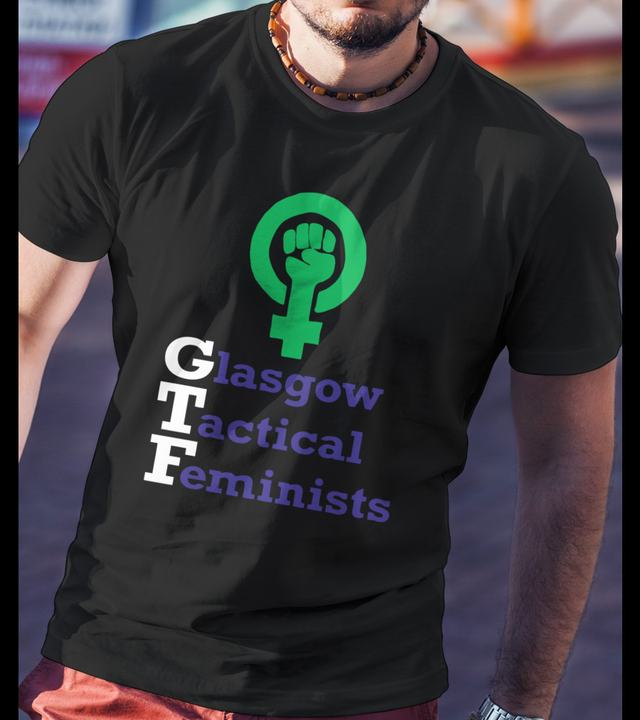 Glasgow Tactical Feminists GTF Fist Symbol Empowerment T-Shirt
