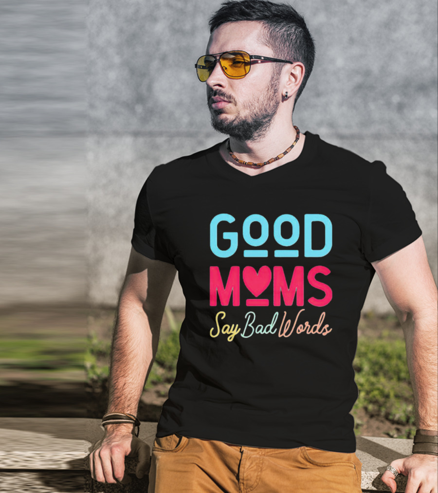 Good Moms Say Bad Words Vintage Heart T-Shirt