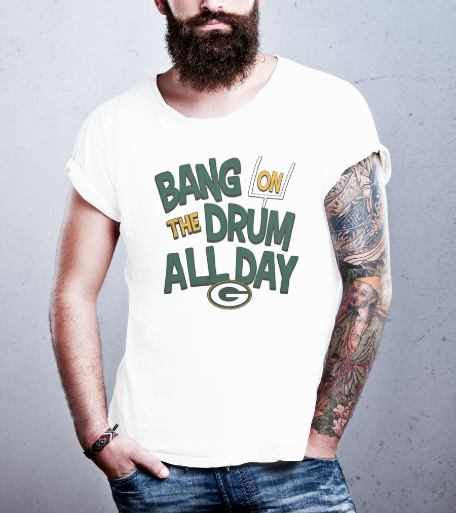 Green Packers Bang On The Drum All Day Football Spirit T-Shirt