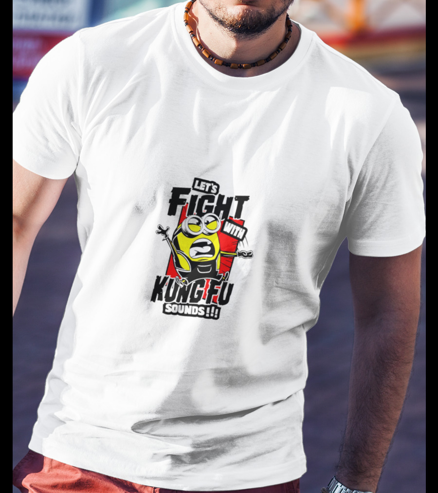 Let’s Fight With Kung-Fu Sounds Minions T-Shirt