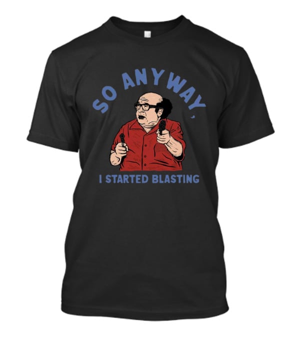 So Anyway I Started Blasting Meme Character Iconic Scene T-Shirt