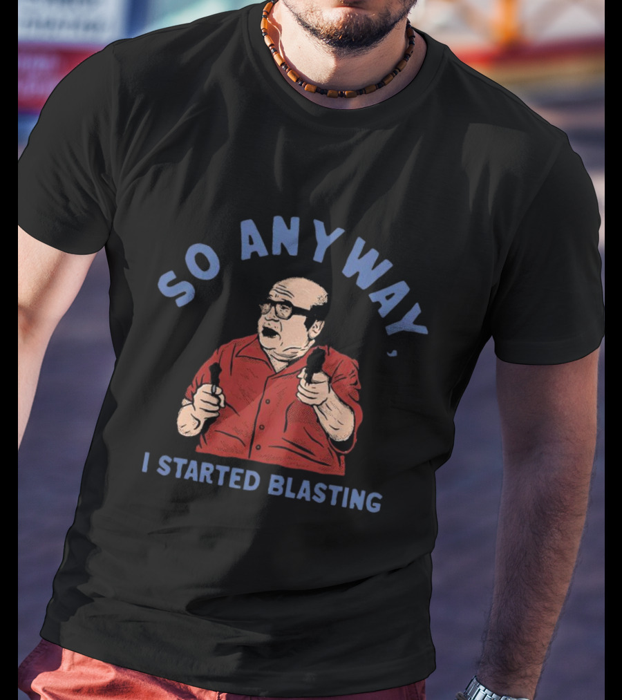 So Anyway I Started Blasting Meme Character Iconic Scene T-Shirt