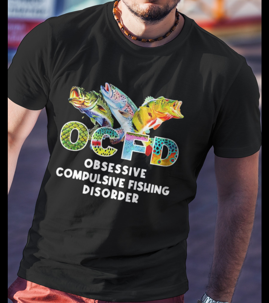 OCFD Obsessive Compulsive Fishing Disorder Colorful Fish T-Shirt