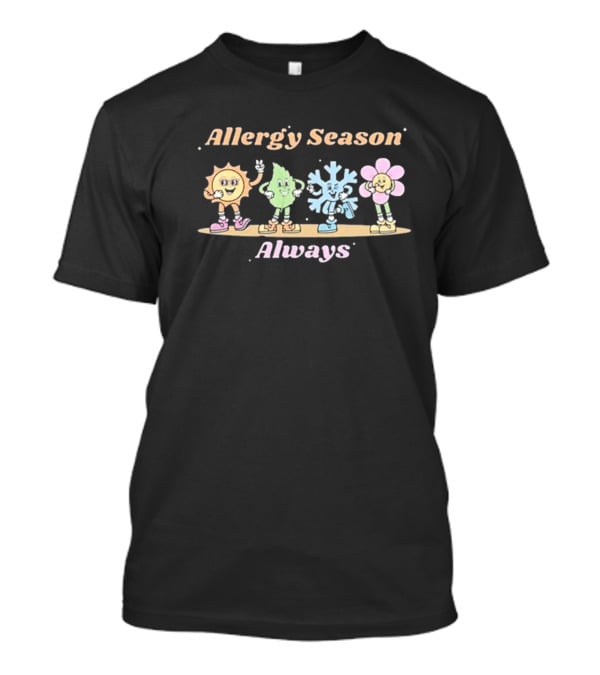Allergy Season Always T-Shirt
