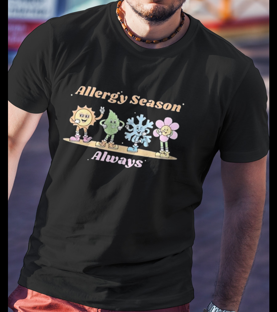Allergy Season Always T-Shirt