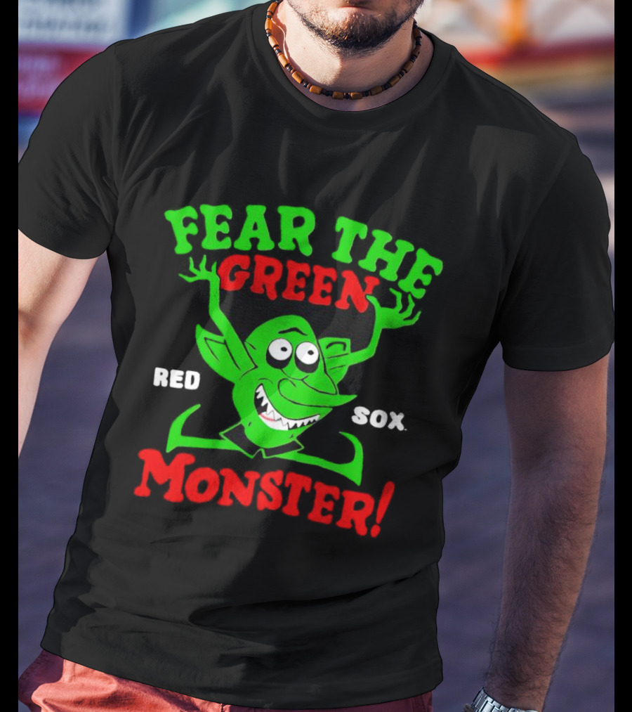 Fear The Green Monster Boston Red Sox Red Sox T-Shirt