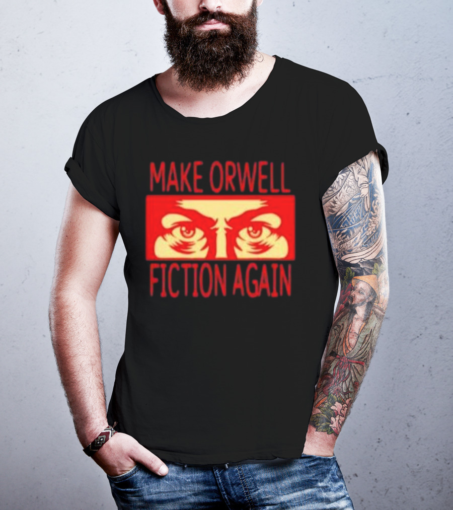 Make Orwell Fiction Again Eyes T-Shirt