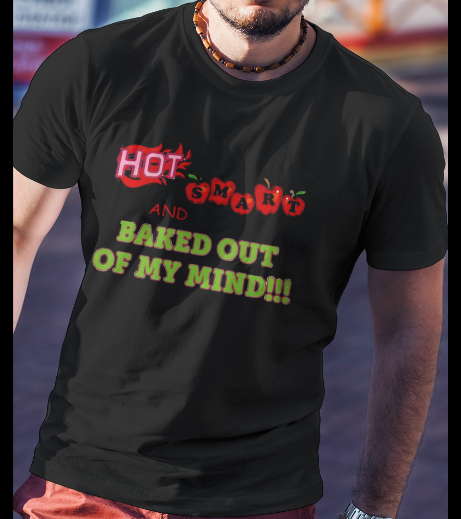 HOT Smart Apple Baked Out Of My Mind T-Shirt