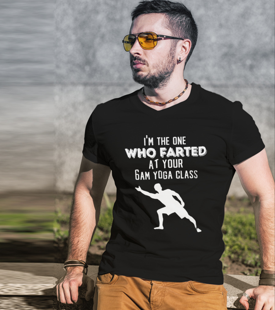 I’m The One Who Farted At Your 6am Yoga Class Silhouette Pose T-Shirt