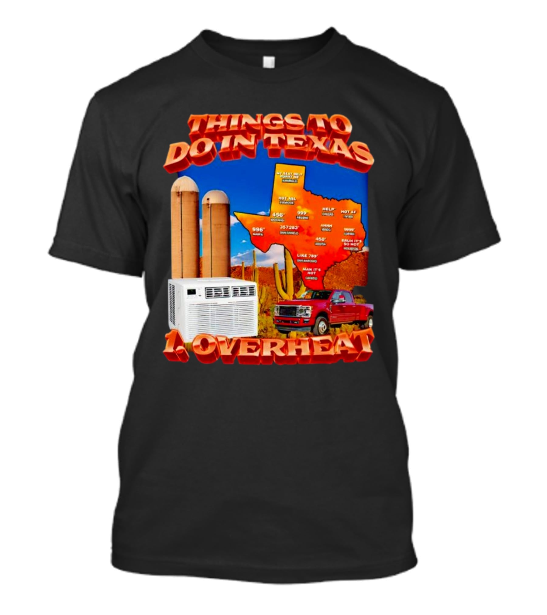 Things To Do In Texas Overheat Map Weather Temperatures Truck Air Conditioner Silos Cactus T-Shirt