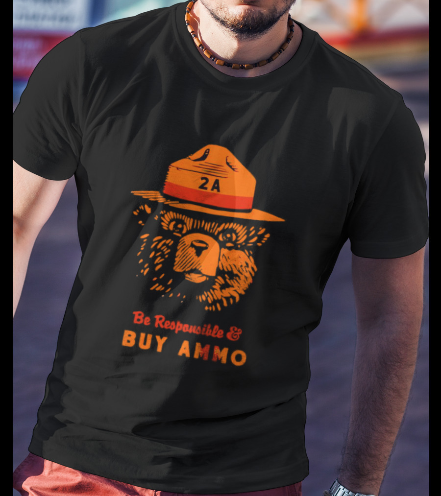 2A Bear Be Responsible And Buy Ammo T-Shirt