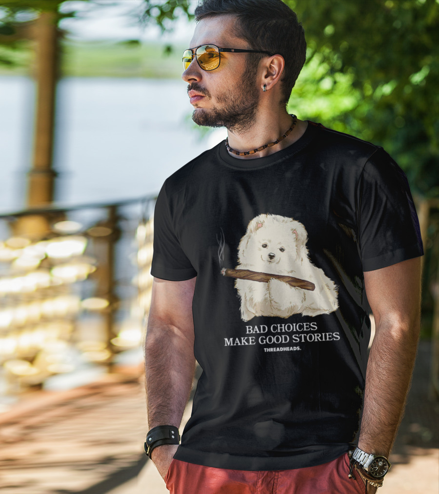 Bad Choices Make Good Stories Funny Dog Threadheads T-Shirt