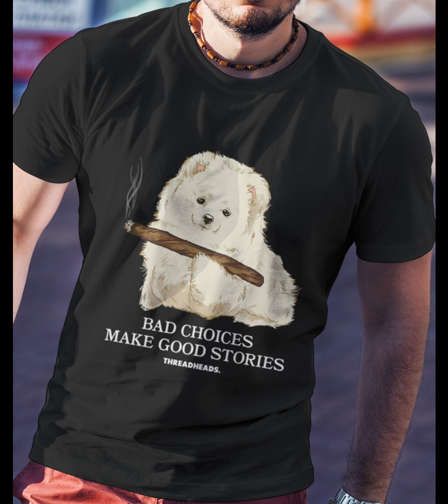 Bad Choices Make Good Stories Funny Dog Threadheads T-Shirt