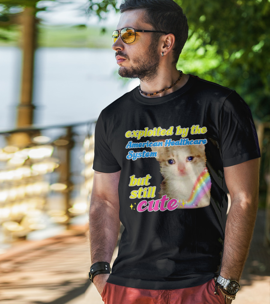 Exploited By The American Healthcare System But Still Cute With Rainbow Kitten T-Shirt