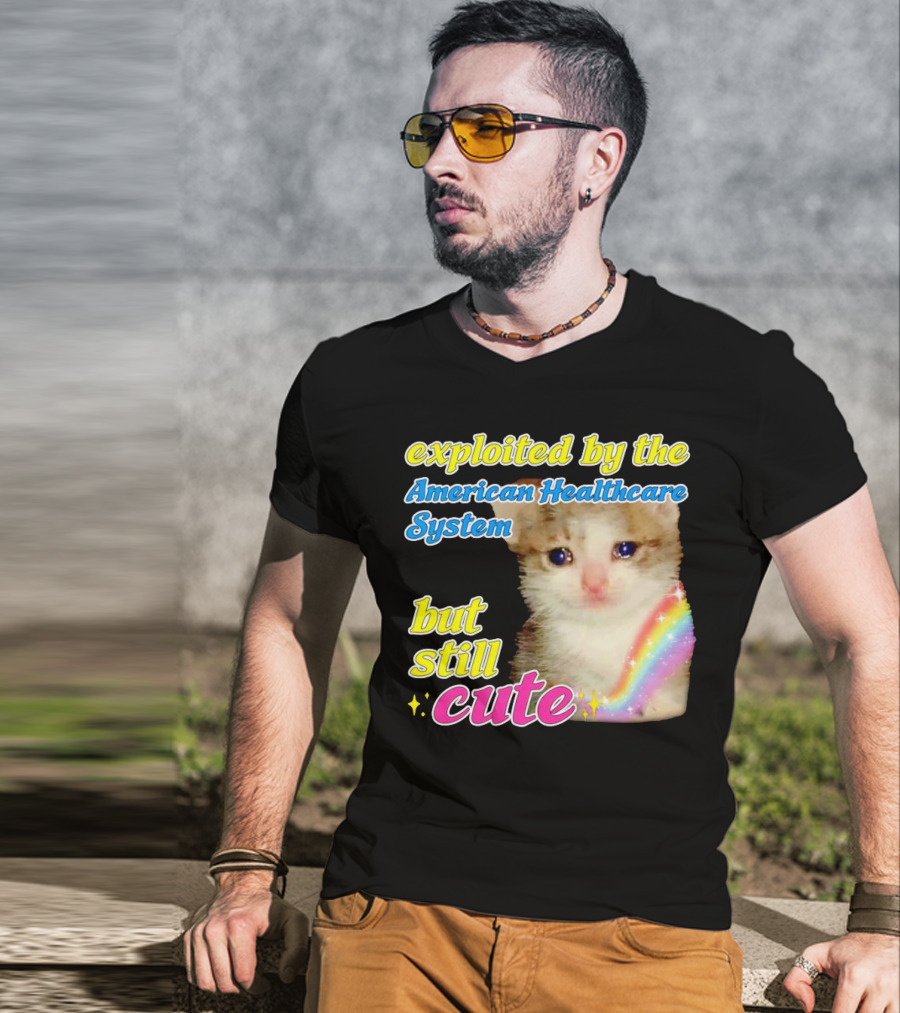 Exploited By The American Healthcare System But Still Cute With Rainbow Kitten T-Shirt